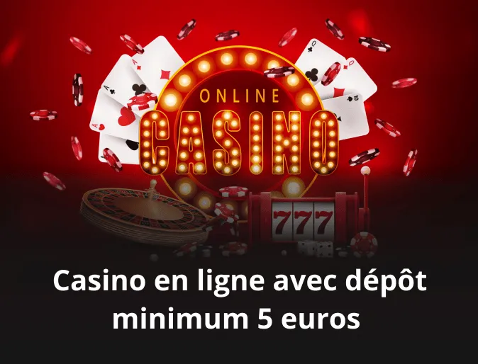 Casino en ligne avec dépôt minimum 5 euros