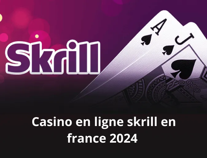 CASINO EN LIGNE SKRILL EN FRANCE 2024 